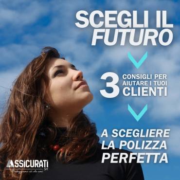 🎯 Come Aiutare i Tuoi Clienti a Scegliere la Polizza Perfetta: 3 Consigli per Intermediari Assicurativi