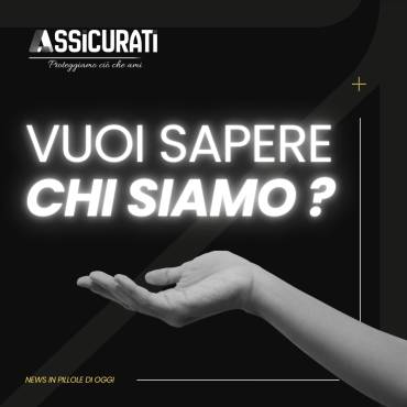 Perchè Assicurati srl ? VUOI SAPERE CHI SIAMO ?