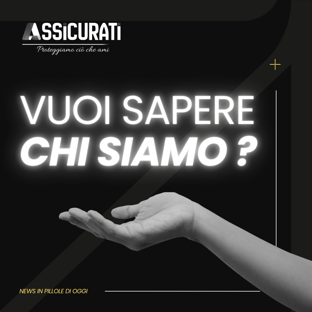 Perchè Assicurati srl ? VUOI SAPERE CHI SIAMO ?