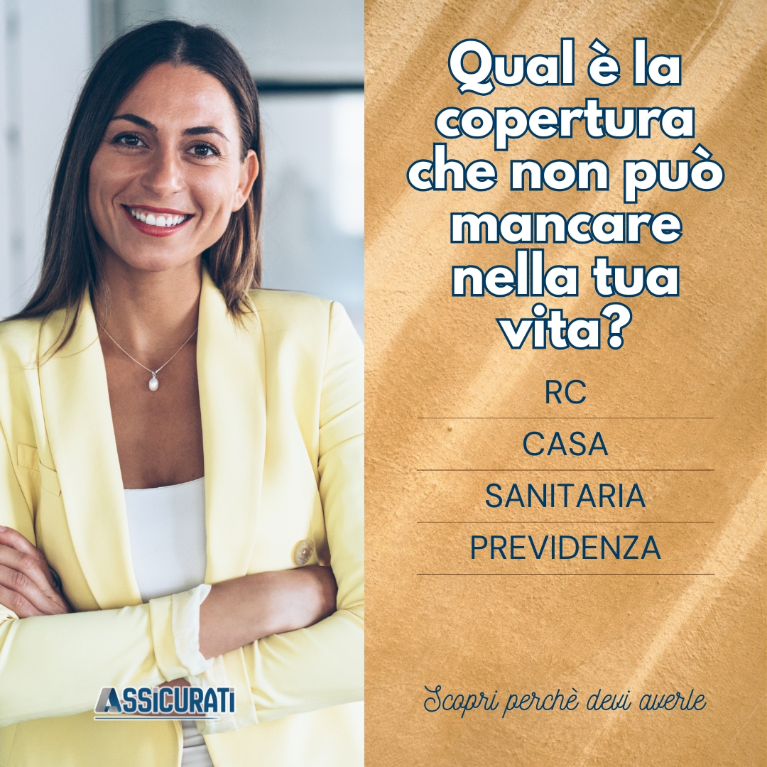 RC, Casa, Sanitaria, Previdenza: le 4 coperture che non possono mancare nella tua vita